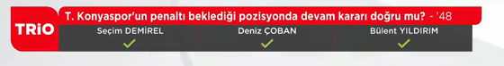 Yayın bandı: T. Konyaspor'un penaltı beklediği pozisyonda devam kararı doğru mu? -'48 |